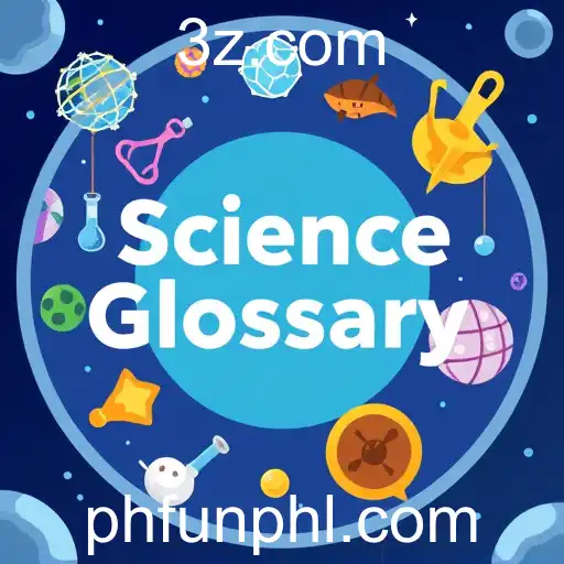 Science Glossary: Discover Fun and Knowledge